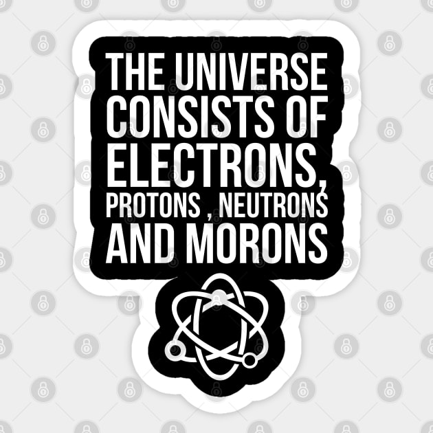 The universe consists of Sticker by madeinchorley